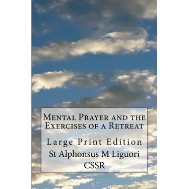 Mental Prayer and the Exercises of a Retreat: Large Print Edition
