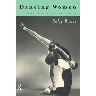 Dancing Women: Female Bodies Onstage