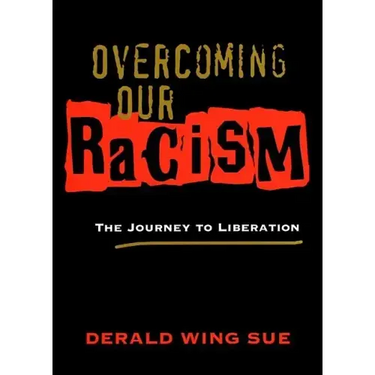 Overcoming Our Racism: The Journey to Liberation