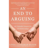 An End to Arguing: 101 Valuable Lessons for All Relationships
