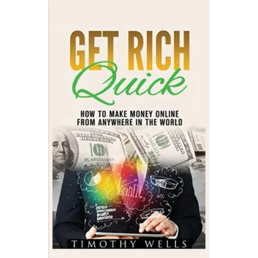 Get Rich Quick: How to Make Money Online
