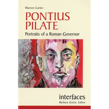 Pontius Pilate: Portraits of a Roman Governor