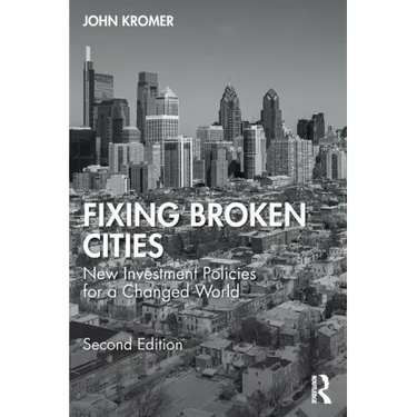 Fixing Broken Cities: New Investment Policies for a Changed World