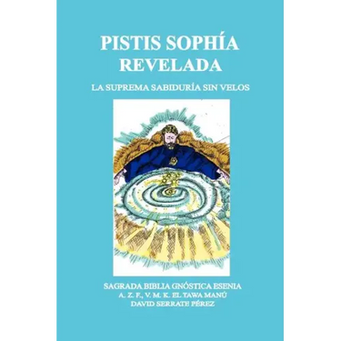 Pistis Sophía Revelada: La Suprema Sabiduría Sin Velos