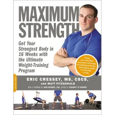 Maximum Strength: Get Your Strongest Body in 16 Weeks with the Ultimate Weight-Training Program