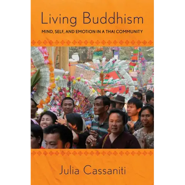 Living Buddhism: Mind, Self, and Emotion in a Thai Community