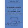 Write and Organize for Deeper Learning: 28 evidence-based and easy-to-apply tactics that will make your instruction better for learning