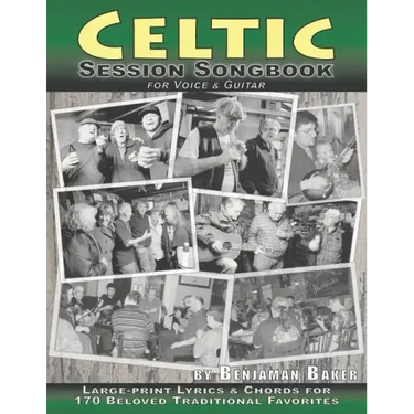 Celtic Session Songbook for Voice and Guitar: 170 Traditional Songs from Ireland, Scotland and Beyond, with large-print lyrics and chords for Guitar