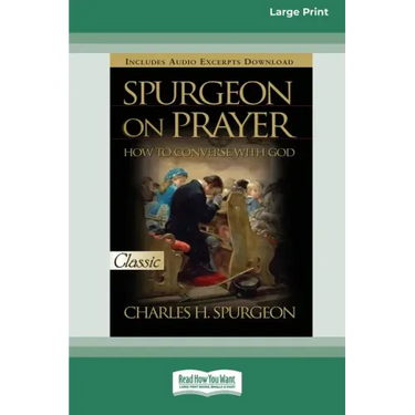 Spurgeon on Prayer: How to Converse With God (16pt Large Print Edition)