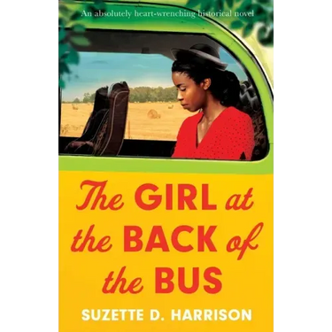 The Girl at the Back of the Bus: An absolutely heart-wrenching historical novel