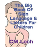 The Big Book Of Sign Language & Letters For Children