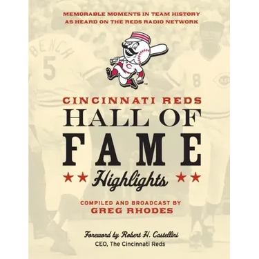 Cincinnati Reds Hall of Fame Highlights: Memorable Moments in Team History as Heard on the Reds Radio Network