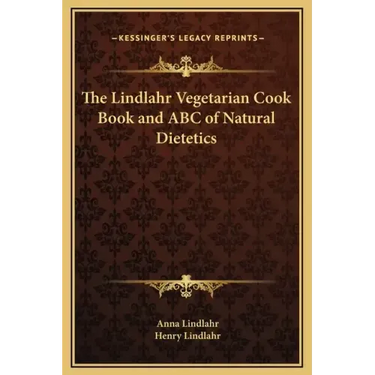 The Lindlahr Vegetarian Cook Book and ABC of Natural Dietetics