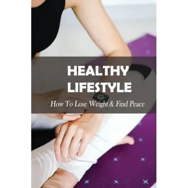 Healthy Lifestyle: How To Lose Weight & Find Peace: Diet Book For High Cholesterol