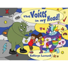 The Voices in my Head: A simple and unique approach to quiet the mean voice in your head and boost the kind voice in your heart when things g