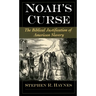 Noah's Curse: The Biblical Justification of American Slavery