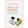 People of Substance: An Ethnography of Morality in the Colombian Amazon