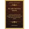 The Table Talk Of Dr. Johnson: Comprising Opinions And Anecdotes Of Life And Literature, Men, Manners, And Morals (1825)