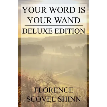 Your Word is Your Wand: Deluxe Edition (Includes over fifty quotes by Florence)