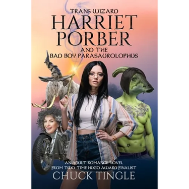 Trans Wizard Harriet Porber And The Bad Boy Parasaurolophus: An Adult Romance Novel