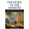 The Work of the Ministry: How to fulfil the Vision and Purpose God has for Your Life