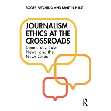 Journalism Ethics at the Crossroads: Democracy, Fake News, and the News Crisis