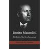 Benito Mussolini: The Birth of the New Democracy