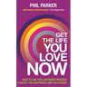Get the Life You Love, Now