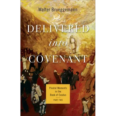 Delivered Into Covenant: Pivotal Moments in the Book of Exodus, Part Two