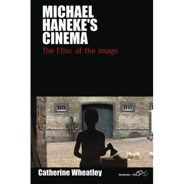 Michael Haneke's Cinema: The Ethic of the Image
