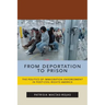 From Deportation to Prison: The Politics of Immigration Enforcement in Post-Civil Rights America