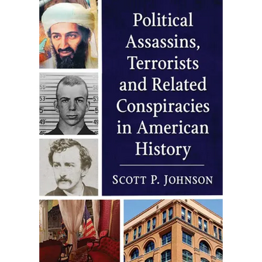 Political Assassins, Terrorists and Related Conspiracies in American History