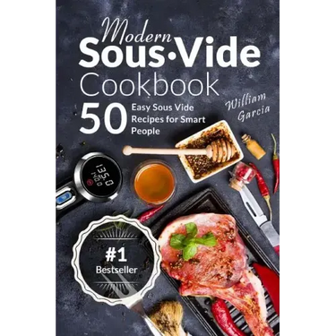 Modern Sous Vide Cookbook: 50+ Easy Sous Vide Recipes for Smart People