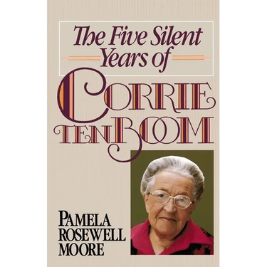 The Five Silent Years of Corrie Ten Boom