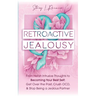 Retroactive Jealousy: From Hellish Intrusive Thoughts to Becoming Your Best Self: Get Over the Past, Crush OCD, & Stop Being A Jealous Partner