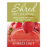 Shred Diet Journal: Track Your Progress See What Works: A Must For Anyone On The Shred Diet