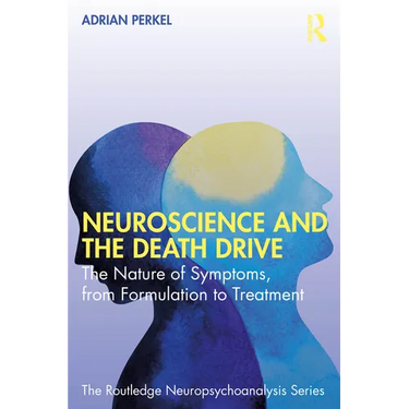 Neuroscience and the Death Drive: The Nature of Symptoms, from Formulation to Treatment