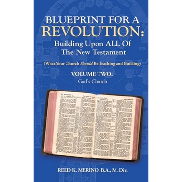 Blueprint for a Revolution: Building Upon All of the New Testament - Volume Two: (What Your Church Should Be Teaching and Building)