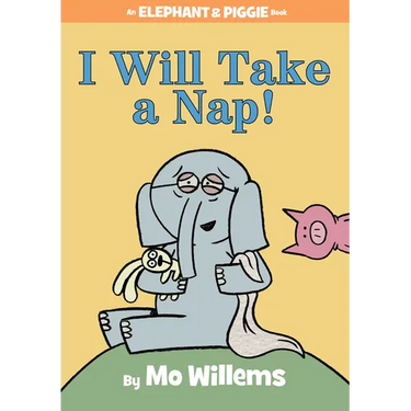 I Will Take a Nap!-An Elephant and Piggie Book
