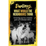Darlings, What Would The Neighbours Think: Growing up in a remote part of Colonial Africa