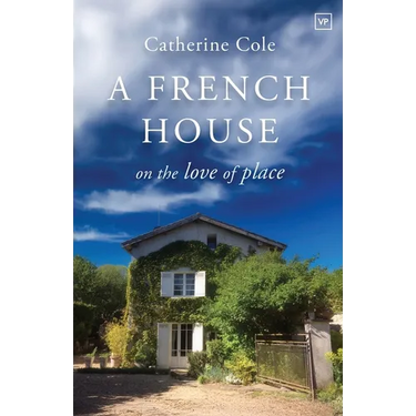 A French House: On the Love of Place