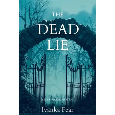 The Dead Lie: A Blue Water Mystery