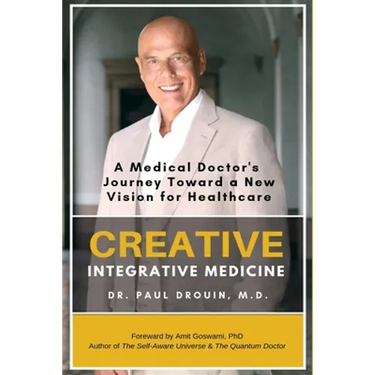 Creative Integrative Medicine: A Medical Doctor's Journey Toward a New Vision of Healthcare