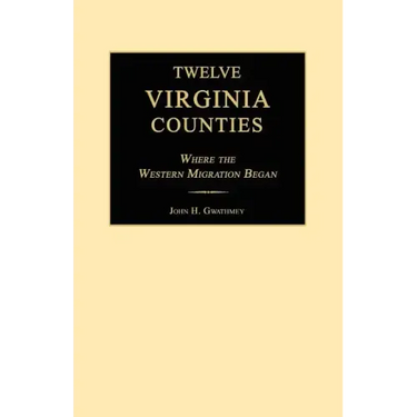 Twelve Virginia Counties: Where the Western Migration Began