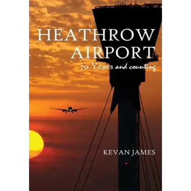 Heathrow Airport 70 Years and Counting