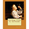 Love Songs (1918) by: Sara Teasdale