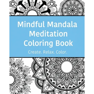 Mindful Mandala Meditation Coloring Book: High quality beautifully designed mandala coloring pages ranging from simple to complex.
