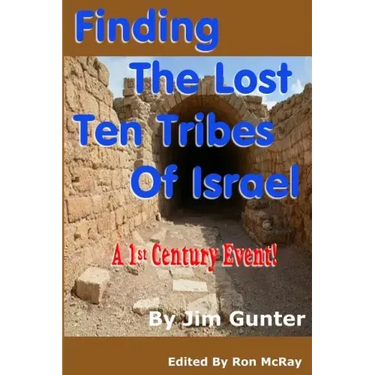 Finding The Lost Ten Tribes Of Israel: A 1st Century Event!