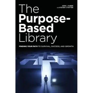 The Purpose-Based Library: Finding Your Path to Survival, Success, and Growth