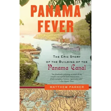 Panama Fever: The Epic Story of the Building of the Panama Canal